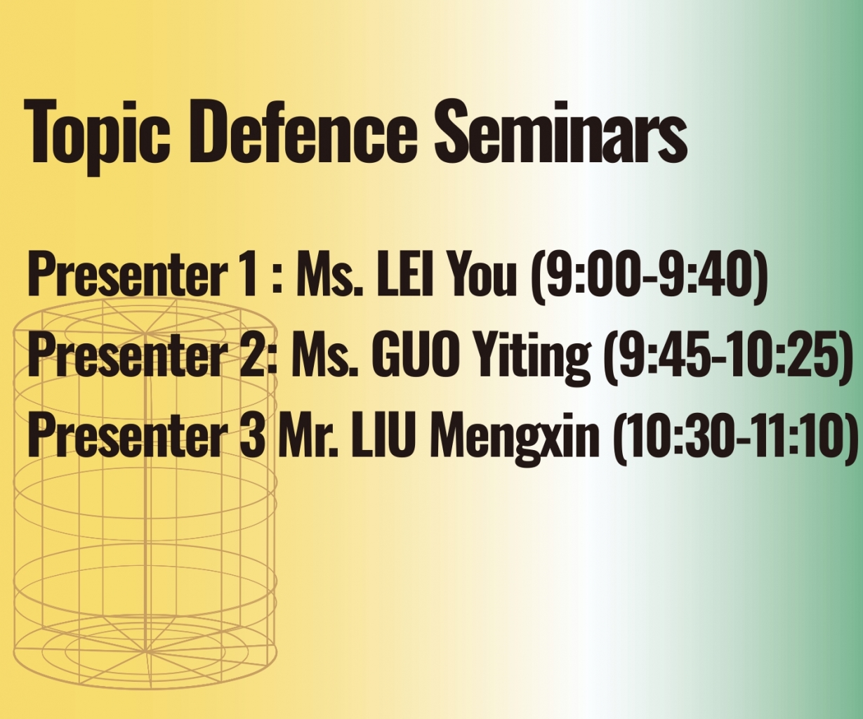 Topic-Defence-seminars-by-Ms-LEI-You-Ms-GUO-Yiting-and-Mr-LI