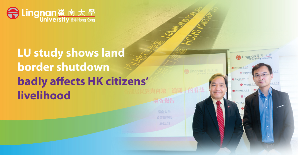 LU study shows land border shutdown badly affects HK citizens’ livelihood